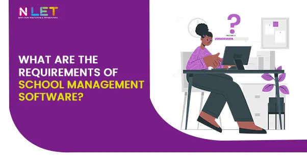 What are the requirements of school management software?